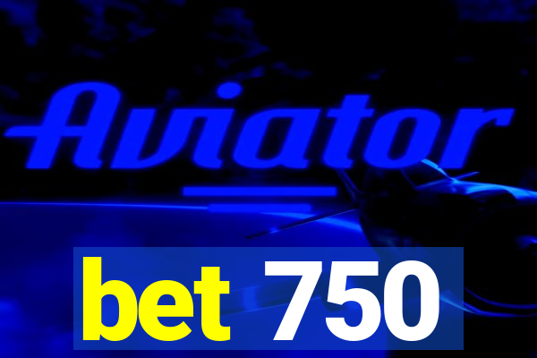 bet 750